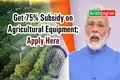 PM Krishi Sinchayee Yojana 2020: Center to Provide Irrigation Equipment to Farmers at 75 % Subsidy; Application Process Explained