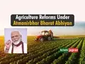Atmanirbhar Bharat: A Consolidated List of All Agricultural Reforms Announced in the Special Economic Package