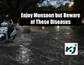 Monsoon 2020:  Be Ready to Battle with Monsoon Diseases