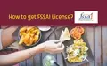 How to Apply for FSSAI License? Check Eligibility, Documents Required and Complete Procedure