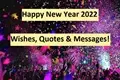 Advance Happy New Year 2022 Wishes, Quotes & Messages For Your Loved Ones!