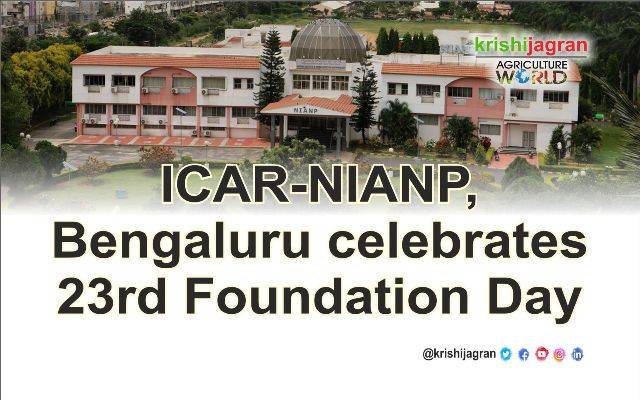 ICAR-NIANP, Bengaluru celebrates 23rd Foundation Day