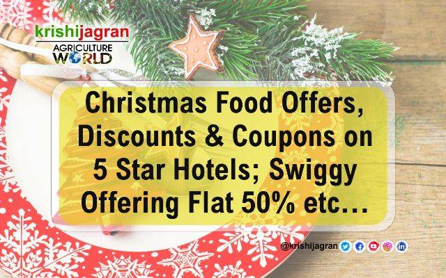 Christmas Food Offers, Discounts &amp; Coupons on 5 Star Hotels; Swiggy Offering Flat 50% etc