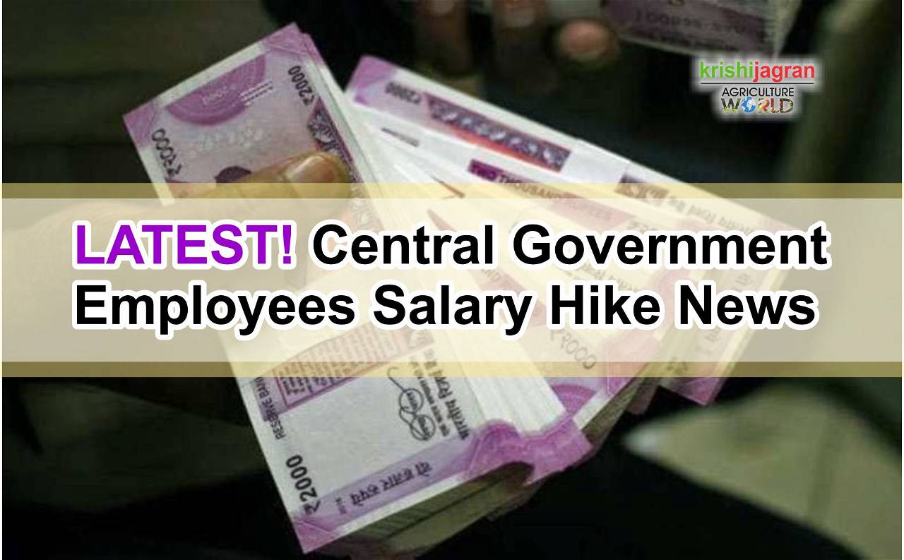 LATEST! Central Government Employees Get Rs 2000 Salary Hike As Per ...