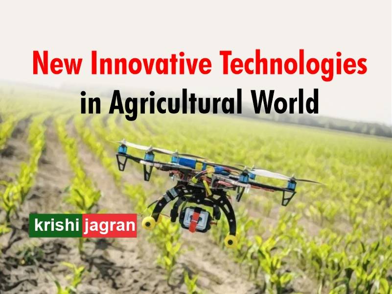 Latest Innovative Technologies in Agricultural world