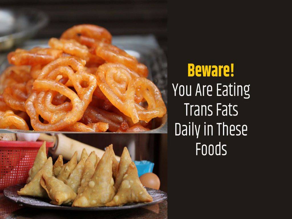 Common Foods That Contain High Trans Fats Know Why You Must Avoid Them