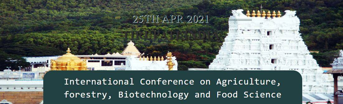 International Conference on Agriculture, forestry, Biotechnology and Food Science- Tirupati