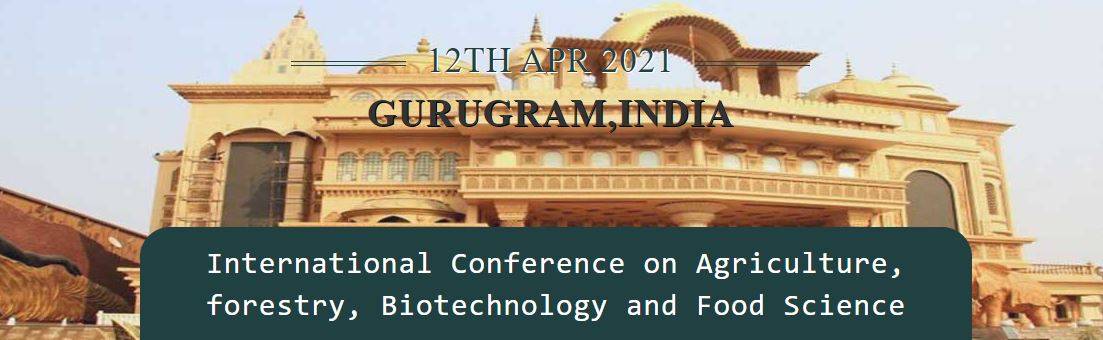 International Conference on Agriculture, forestry, Biotechnology and Food Science- Gurugram