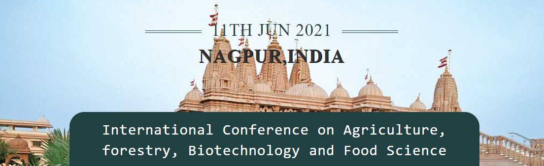 International Conference on Agriculture, forestry, Biotechnology and Food Science- Nagpur