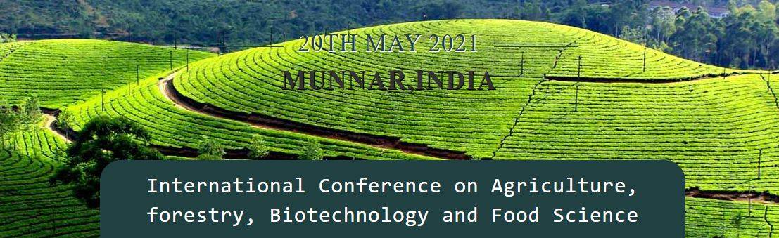 International Conference on Agriculture, forestry, Biotechnology and Food Science- Munnar