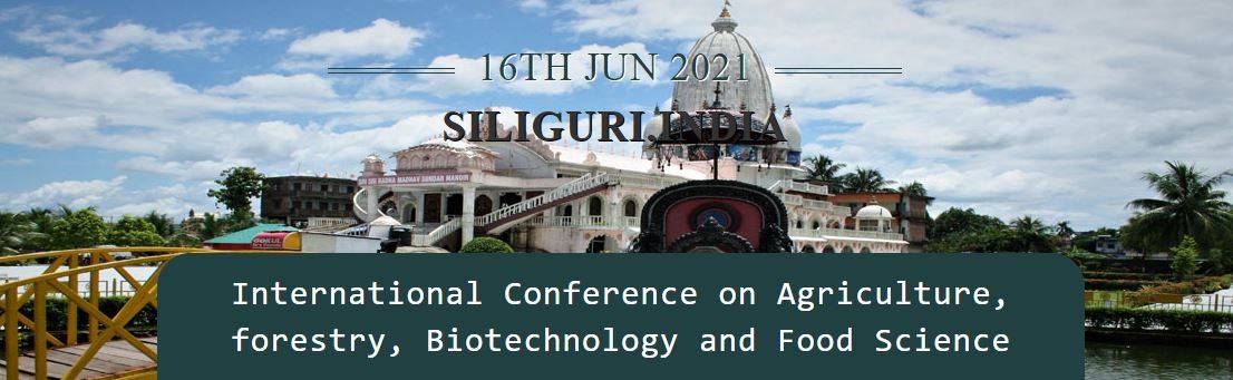 International Conference on Agriculture, Forestry, Biotechnology and Food Science- Siliguri