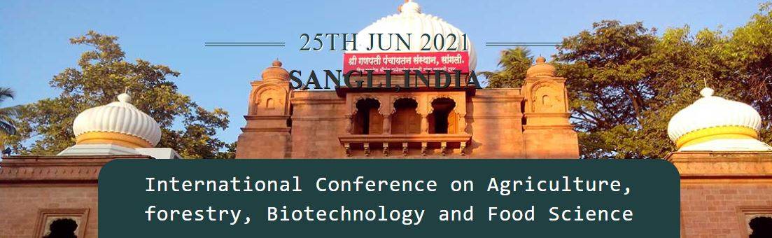 International Conference on Agriculture, forestry, Biotechnology and Food Science- Sangli