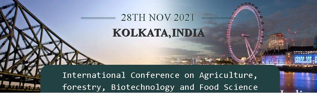 International Conference on Agriculture, forestry, Biotechnology and Food Science- Kolkata