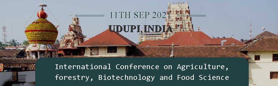 International Conference on Agriculture, forestry, Biotechnology and Food Science- Udupi