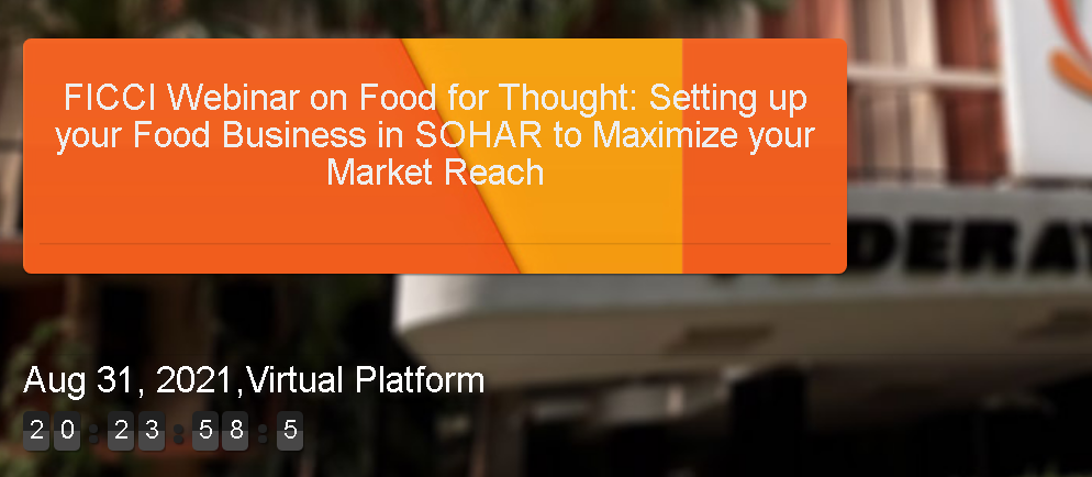 FICCI Webinar on Food for Thought: Setting up your Food Business in SOHAR to Maximize your Market Reach