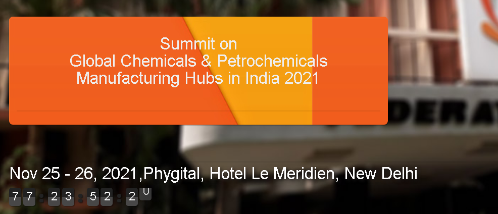 Summit on Global Chemicals & Petrochemicals Manufacturing Hubs in India 2021