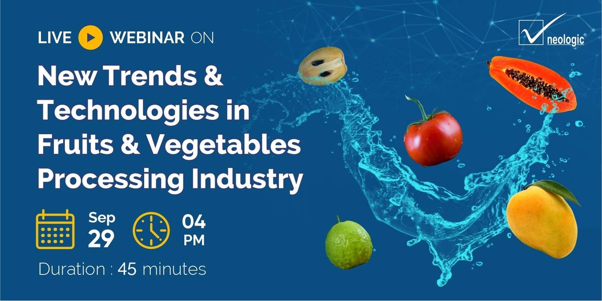 Webinar on New Trends & Technologies in Fruits & Vegetables Processing Industry