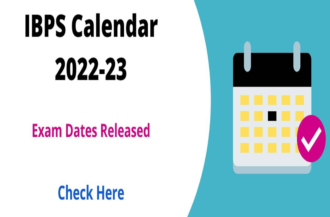 IBPS Exam Calendar 2022-23 Out!