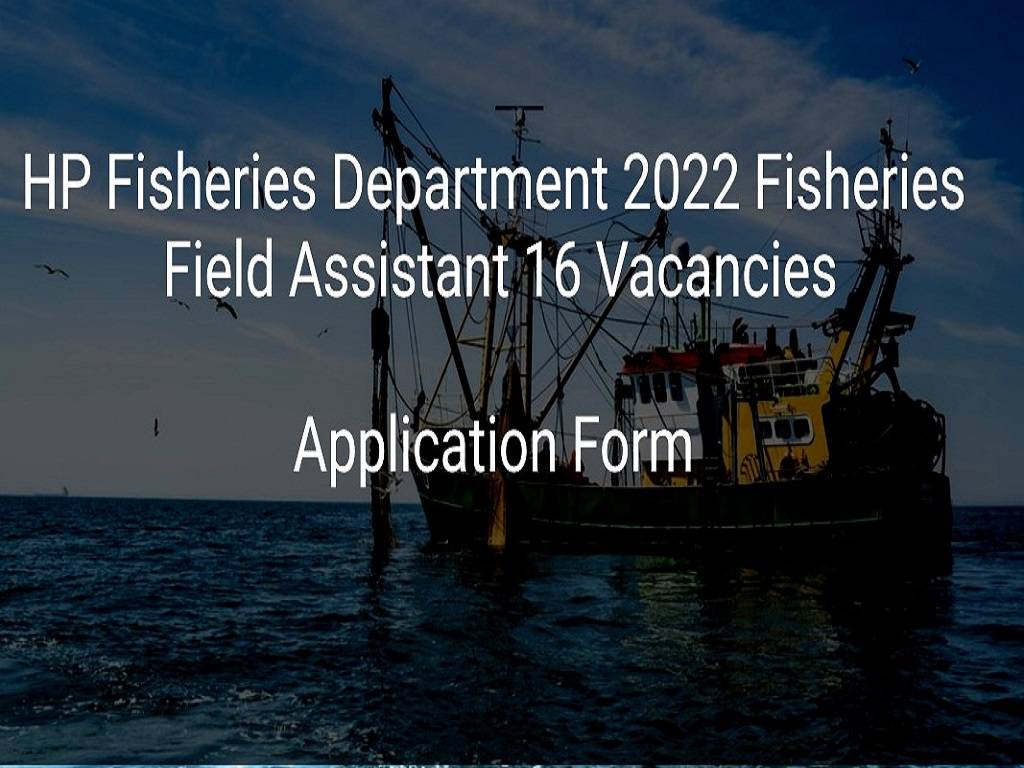 Directorate of Fisheries Himachal Pradesh has issued the latest notification for the HP Fisheries Dept. recruitment 2022