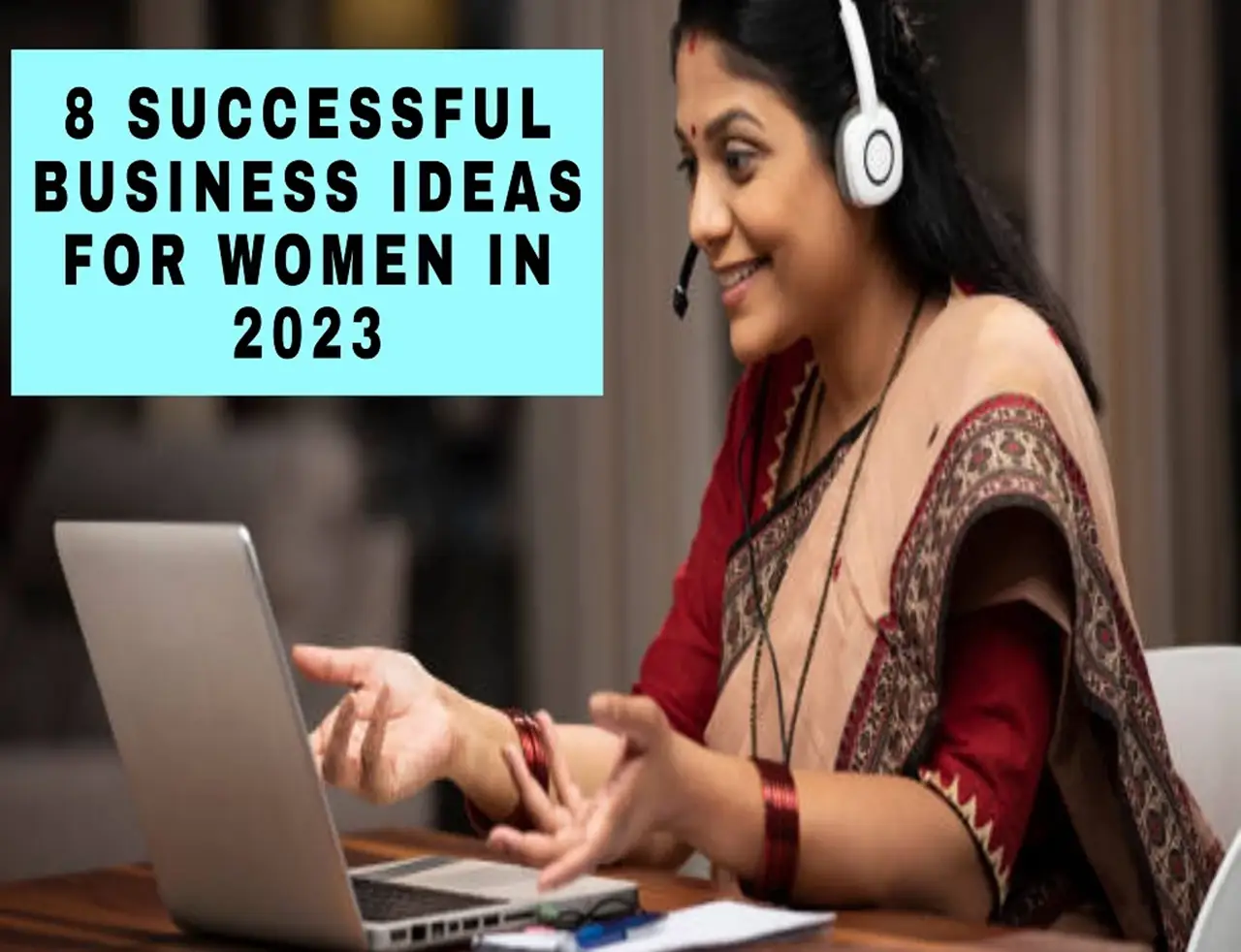 Successful Business Ideas: 8 Businesses Women Can Start in 2023 to Make Huge Profit