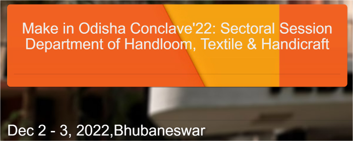 Odisha Conclave'22: Sectoral Session Department of Handloom, Textile & Handicraft
