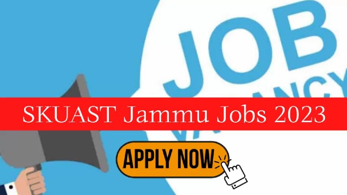 SKUAST Jammu 2023 Job Vacancy