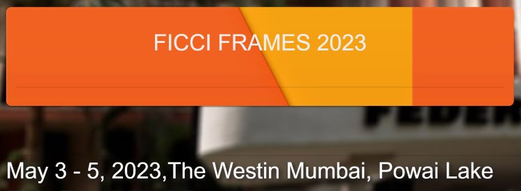 FICCI Frames 2023