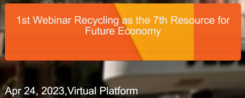 1st Webinar Recycling as 7th Resource for Future Economy
