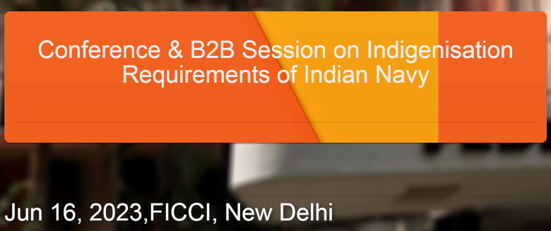 Conference & B2B Session on Indigenisation Requirements of Indian Navy
