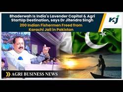 Bhaderwah Is India's Lavender Capital, says Jitendra Singh | 200 Indian Fishermen Freed from Pak