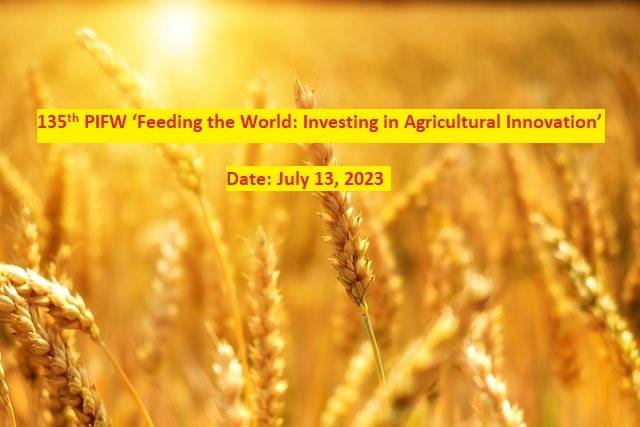 135th PIFW ‘Feeding the World: Investing in Agricultural Innovation’