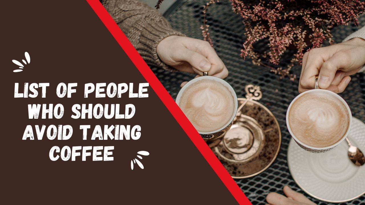 Why You Should Refrain from Frinking Coffee!! (Image Courtesy- Unsplash)