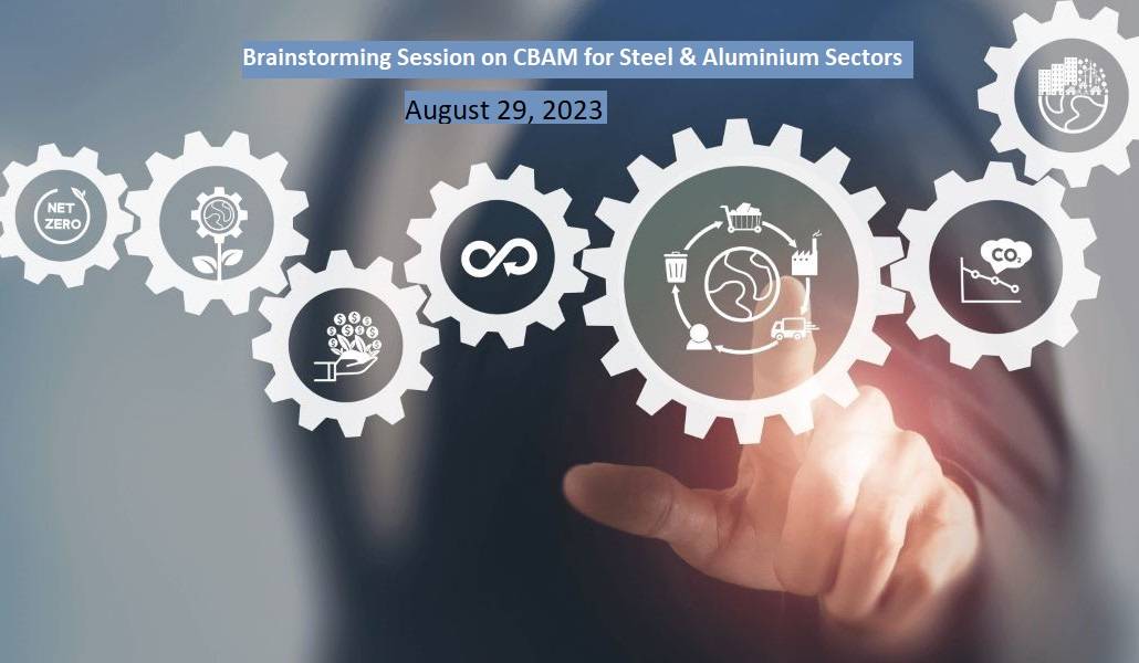 Brainstorming Session on CBAM for Steel & Aluminium Sectors