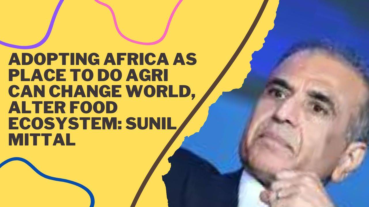 Adopting Africa as place to do agri can change world, alter food ecosystem: Sunil Mittal (Image Courtesy- FB)