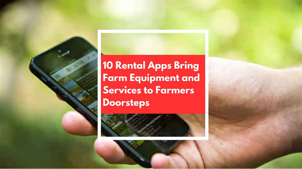 10 Rental Apps Bring Farm Equipment and Services to Farmers' Doorsteps