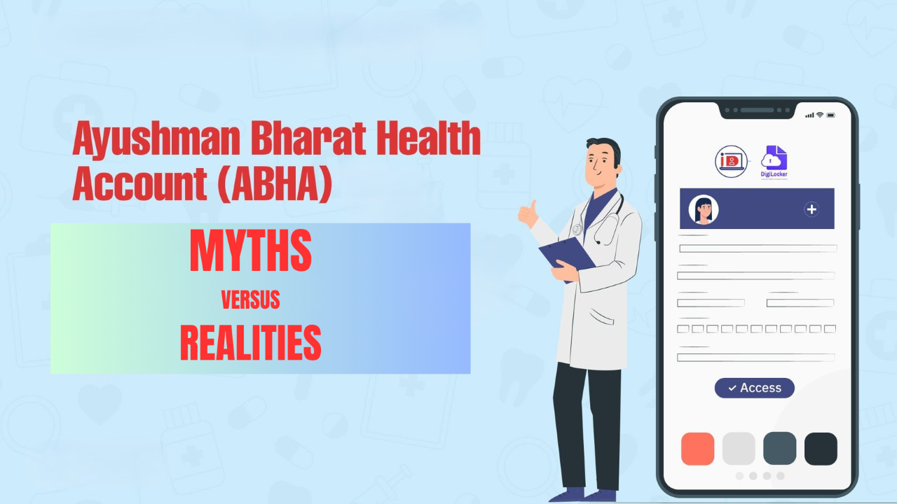 Debunking Myths: Understanding Ayushman Bharat Health Account (ABHA) and Embracing Realities