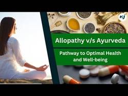 Allopathy v/s Ayurveda: Pathway to Optimal Health and Well-being