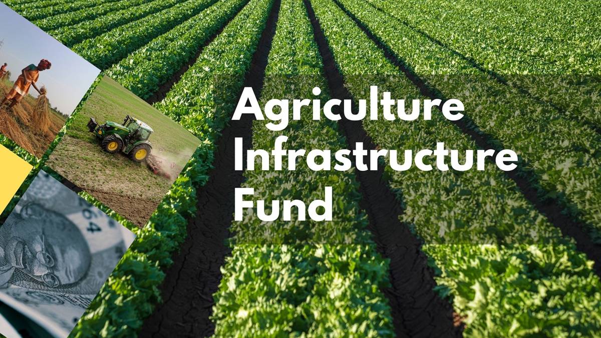 Agriculture Infrastructure Fund (AIF): Objectives, Features, Benefits ...